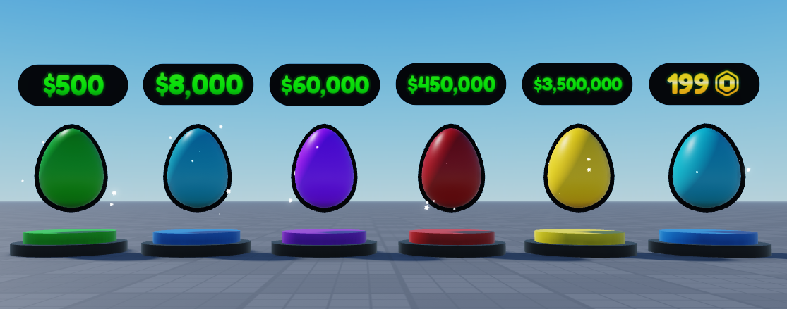 Six eggs on their podiums in game, priced 500, 8000, 60000, 450000 and 3,500,000 in cash, the last one at 199 Robux